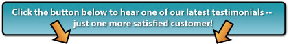 Click the button below to hear one of our latest testimonials!