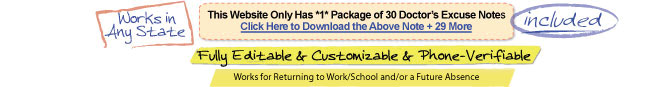 This website only has 1 package of 30+ Doctor's Excuse Notes - Fully Editable and Customizable - Works for Returning to Work/School or a Future Absence
